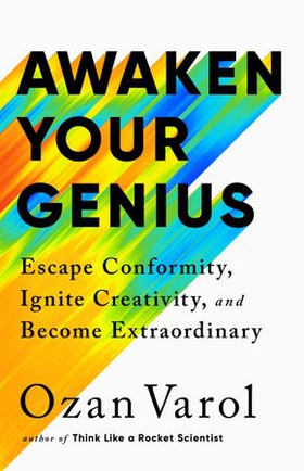 Awaken Your Genius - Escape Conformity, Ignite Creativity, and Become Extraordinary (ebok) av Ozan Varol