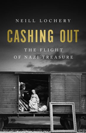 Cashing Out - The Flight of Nazi Treasure, 1945–1948 (ebok) av Ukjent