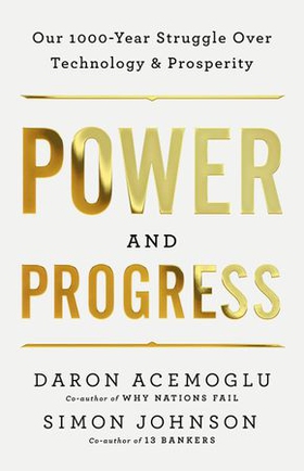 Power and Progress - Our Thousand-Year Struggle Over Technology and Prosperity (ebok) av Ukjent