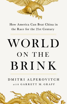 World on the Brink - How America Can Beat China in the Race for the Twenty-First Century (ebok) av Dmitri Alperovitch