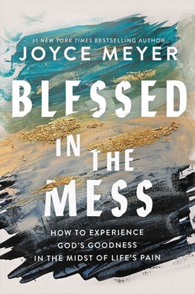 Blessed in the Mess - How to Experience God's Goodness in the Midst of Life's Pain (ebok) av Ukjent