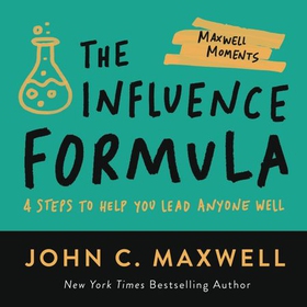 The Influence Formula - 4 Steps to Help You Lead Anyone Well (ebok) av John C. Maxwell