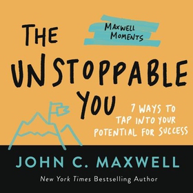 The Unstoppable You - 7 Ways to Tap into Your Potential for Success (ebok) av John C. Maxwell