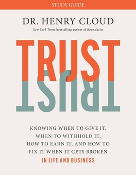 Trust - Knowing When to Give It, When to Withhold It, How to Earn It, and How to Fix It When It Gets Broken (ebok) av Henry Cloud
