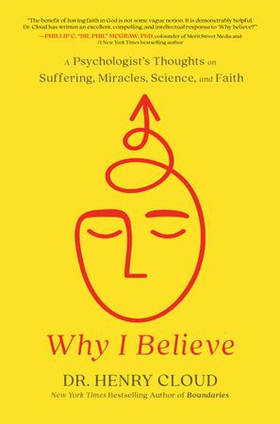 Why I Believe - A Psychologist's Thoughts on Suffering, Miracles, Science, and Faith (ebok) av Henry Cloud