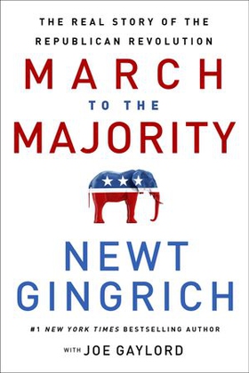 March to the Majority - The Real Story of the Republican Revolution (ebok) av Newt Gingrich