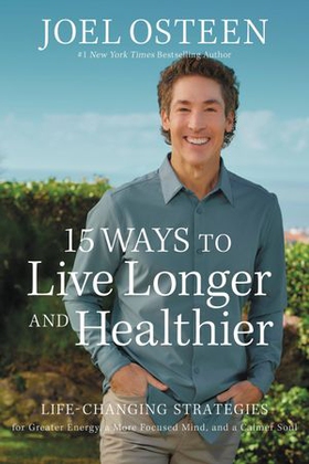 15 Ways to Live Longer and Healthier - Life-Changing Strategies for Greater Energy, a More Focused Mind, and a Calmer Soul (ebok) av Ukjent