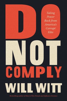 Do Not Comply - Taking Power Back from America's Corrupt Elite (ebok) av Will Witt
