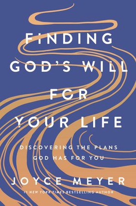 Finding God's Will for Your Life - Discovering the Plans God Has for You (ebok) av Joyce Meyer