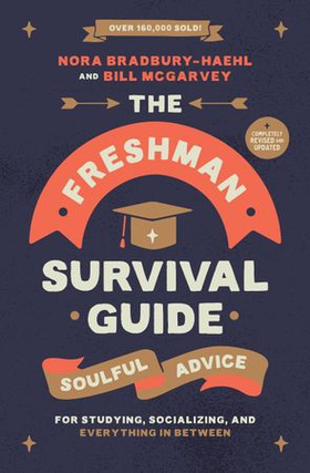 The Freshman Survival Guide - Soulful Advice for Studying, Socializing, and Everything In Between (ebok) av Nora Bradbury-Haehl