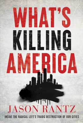 What's Killing America - Inside the Radical Left's Tragic Destruction of Our Cities (ebok) av Jason Rantz