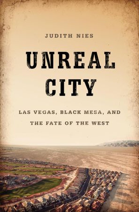 Unreal City - Las Vegas, Black Mesa, and the Fate of the West (ebok) av Ukjent