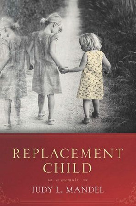 Replacement Child (ebok) av Judy L. Mandel