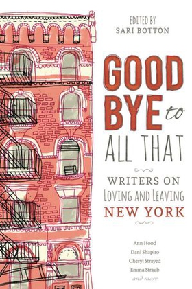 Goodbye to all that - writers on loving and leaving new york (ebok) av -