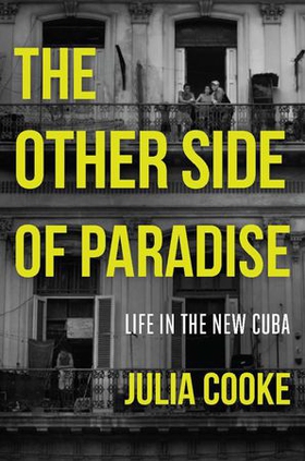 The Other Side of Paradise - Life in the New Cuba (ebok) av Julia Cooke