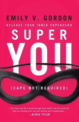 Super You - Release Your Inner Superhero (ebok) av Emily V Gordon