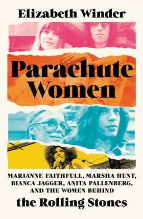 Parachute Women - Marianne Faithfull, Marsha Hunt, Bianca Jagger, Anita Pallenberg, and the Women Behind the Rolling Stones (ebok) av Ukjent