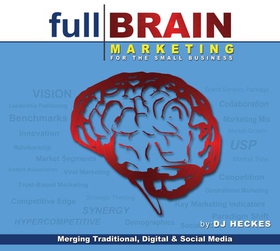 Full Brain Marketing for the Small Business - Merging Traditional, Digital & Social Media (ebok) av DJ Heckes