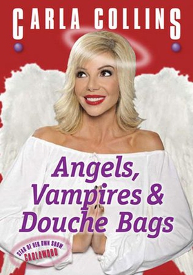 Angels, Vampires and Douche Bags (ebok) av Carla Collins