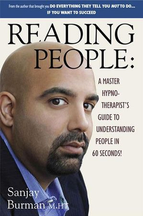 Reading People - A Master Hypnotherapist's Guide to Understanding People in 60 Seconds! (ebok) av Sanjay Burman M.HT