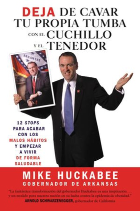Quit Digging Your Grave with a Knife and Fork - A 12-Stop Program to End Bad Habits and Begin a Healthy Lifestyle (ebok) av Mike Huckabee