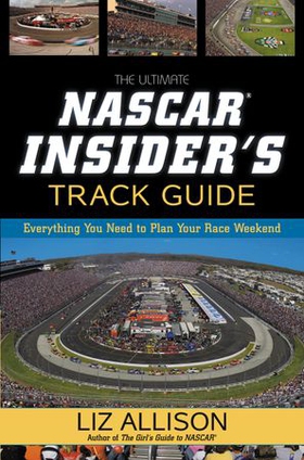 The Ultimate NASCAR Insider's Track Guide - Everything You Need to Plan Your Race Weekend (ebok) av Liz Allison
