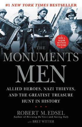 The Monuments Men - Allied Heroes, Nazi Thieves, and the Greatest Treasure Hunt in History (ebok) av Robert M. Edsel