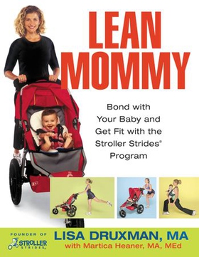 Lean Mommy - Bond with Your Baby and Get Fit with the Stroller Strides(R) Program (ebok) av Lisa Druxman