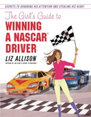 The Girl's Guide to Winning a NASCAR(R) Driver