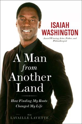 A Man from Another Land - How Finding My Roots Changed My Life (ebok) av Isaiah Washington