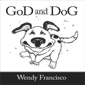GoD and DoG (ebok) av Wendy Francisco