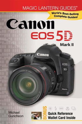 Magic Lantern Guides®: Canon EOS 5D Mark II (ebok) av Michael Guncheon