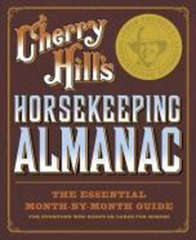 Cherry Hill's Horsekeeping Almanac - The Essential Month-by-Month Guide for Everyone Who Keeps or Cares for Horses (ebok) av Cherry Hill