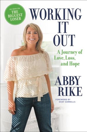 Working It Out - A Journey of Love, Loss, and Hope (ebok) av Abby Rike