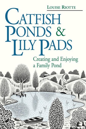 Catfish Ponds & Lily Pads - Creating and Enjoying a Family Pond (ebok) av Louise Riotte