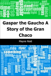 Gaspar the Gaucho (e-bok) av Mayne Reid