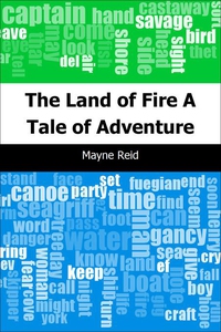 The Land of Fire (e-bok) av Mayne Reid