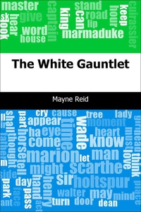 The White Gauntlet (e-bok) av Mayne Reid