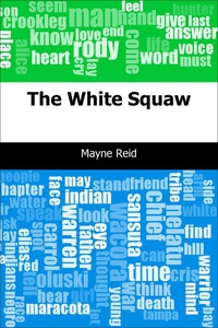 The White Squaw (e-bok) av Mayne Reid