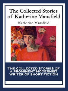 The Collected Stories of Katherine Mansfield (e