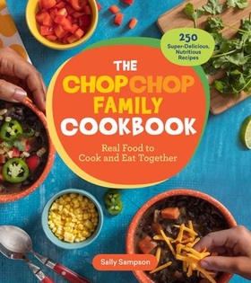 The ChopChop Family Cookbook - Real Food to Cook and Eat Together; 250 Super-Delicious, Nutritious Recipes (ebok) av Ukjent