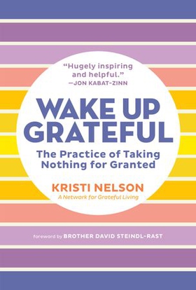 Wake Up Grateful - The Practice of Taking Nothing for Granted (ebok) av Ukjent