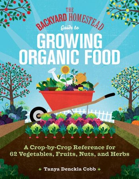 The Backyard Homestead Guide to Growing Organic Food - A Crop-by-Crop Reference for 62 Vegetables, Fruits, Nuts, and Herbs (ebok) av Ukjent