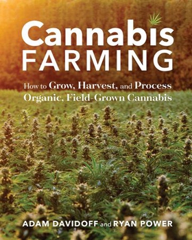 Cannabis Farming - How to Grow, Harvest, and Process Organic, Field-Grown Cannabis (ebok) av Adam Davidoff