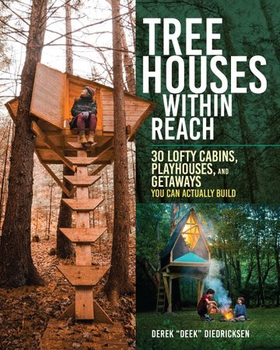 Tree Houses within Reach - 30 Lofty Cabins, Playhouses, and Getaways You Can Actually Build (ebok) av Derek Diedricksen