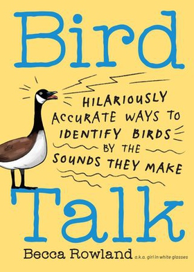 Bird Talk - Hilariously Accurate Ways to Identify Birds by the Sounds They Make (ebok) av Becca Rowland