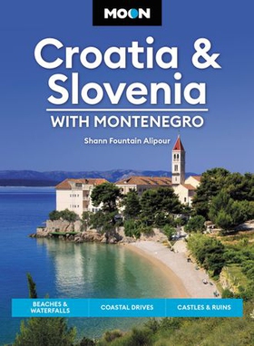 Moon Croatia & Slovenia: With Montenegro - Beaches & Waterfalls, Coastal Drives, Castles & Ruins (ebok) av Shann Fountain Alipour
