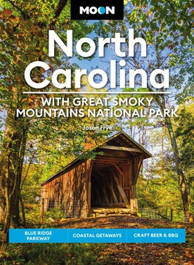Moon North Carolina: With Great Smoky Mountains National Park - Blue Ridge Parkway, Coastal Getaways, Craft Beer & BBQ (ebok) av Jason Frye
