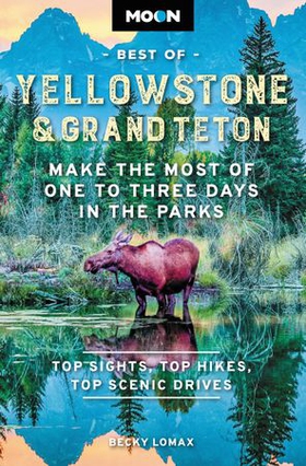 Moon Best of Yellowstone & Grand Teton - Make the Most of One to Three Days in the Parks (ebok) av Becky Lomax