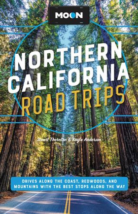 Moon Northern California Road Trips - Drives along the Coast, Redwoods, and Mountains with the Best Stops along the Way (ebok) av Stuart Thornton